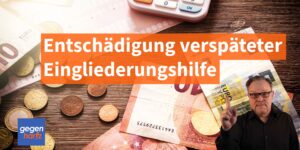 Schwerbehinderung: Schadensersatz wegen verspäteter Eingliederung