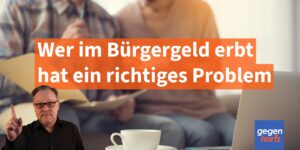 Bürgergeld: Wer erbt hat ein richtiges Problem