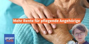 Mehr Rente für pflegende Angehörige