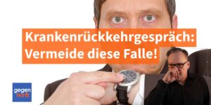Krankenrückkehrgespräch - So reagierst du auf die Falle vom Chef