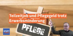 Erwerbsminderung: Recht auf Pflegegeld und Teilzeitjob - Begehe aber nicht diesen Fehler