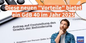 Schwerbehinderung: Diese neuen Vorteile gibt es bei einem GdB 40 in 2025