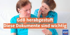 Schwerbehinderung: GdB-Herabstufung - Diese Dokumente sind jetzt unverzichtbar