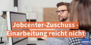 Bürgergeld: Jobcenter-Zuschuss - Einarbeitung reicht nicht – aktuelles Urteil