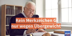Schwerbehinderung: Kein Merkzeichen G nur wegen Übergewicht