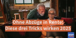 Ohne Abzüge in Rente: Diese drei Tricks wirken 2025