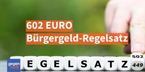 Bürgergeld Regelsatz muss auf 602 Euro steigen