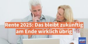 Rente 2025: Das bleibt am Ende wirklich übrig