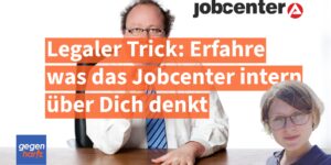 Bürgergeld-Trick: Erfahre was das Jobcenter intern über Dich denkt