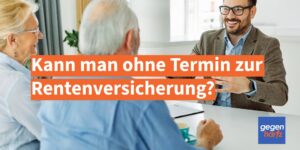 Rente: Kann man ohne Termin zur Rentenversicherung?