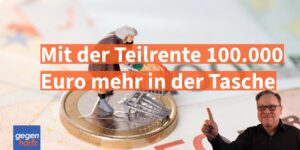 Rente: Fast 100.000 Euro mit Teilrente sichern – So geht das