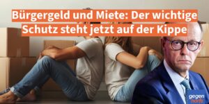 Bürgergeld und Miete: Der wichtige Schutz steht jetzt auf der Kippe
