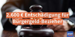 2.600 € Entschädigung für Bürgergeld-Bezieher wegen zu langem Warten - Urteil