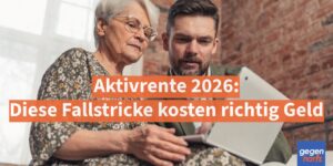 Aktivrente 2026: Diese Fallstricke werden richtig Geld kosten
