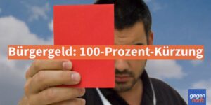 Bürgergeld: Vollständige 100-Prozent-Kürzung für zwei Monate