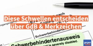 Schwerbehinderung: Merkzeichen G, B, H, Bl - Diese Schwellen entscheiden über GdB & Merkzeichen