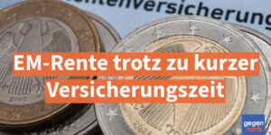 EM-Rente trotz zu kurzer Versicherungszeit