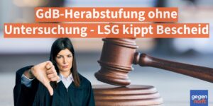 Schwerbehinderung: GdB-Herabstufung ohne Untersuchung - LSG kippt Bescheid