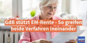Schwerbehinderung: GdB stützt EM-Rente - So greifen beide Verfahren ineinander