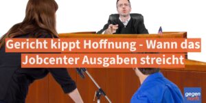 Bürgergeld: Gericht kippt Hoffnung - Wann das Jobcenter Ausgaben streicht