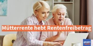 Mütterrente hebt Rentenfreibetrag: Mehr steuerfrei für Rentner - Urteil
