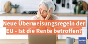 Neue Überweisungsregeln der EU - Ist die Rente betroffen?