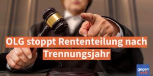 Rente: Kein Versorgungsausgleich - OLG stoppt Rententeilung nach Trennungsjahr