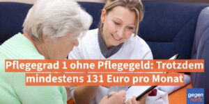 Pflegegrad 1 ohne Pflegegeld: Trotzdem 131 Euro pro Monat