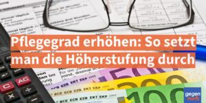 Pflegegrad erhöhen: So setzt man die Höherstufung durch