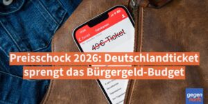 Preisschock 2026: Deutschlandticket sprengt das Bürgergeld-Budget