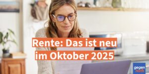 Rente: Das ist neu im Oktober 2025 – Rentner müssen das jetzt wissen