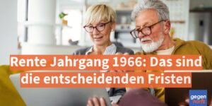 Rente Jahrgang 1966: Diese Fristen solltest Du nicht verpassen