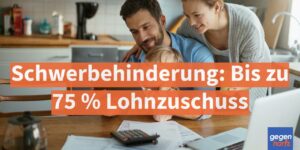 Schwerbehinderung: Bis zu 75 % Lohnzuschuss - mit dem Budget für Arbeit