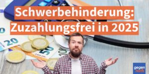 Schwerbehinderung: Zuzahlungsfrei in 2025 - Mit diesen Freibeträgen sinkt die Grenze sofort