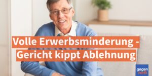 Rente: Volle Erwerbsminderung - Gericht kippt die Ablehnung - Urteil