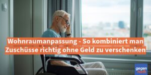 Schwerbehinderung: Wohnraumanpassung - Zuschüsse richtig kombinieren ohne Geld zu verschenken