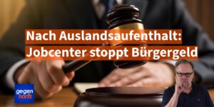 Jobcenter streicht komplettes Bürgergeld nach Auslandsaufenthalt