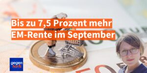 Erwerbsminderungsrente: Bis zu 7,5 Prozent mehr EM-Rente Mitte September