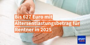 Rente: Bis zu 627 Euro mit Altersentlastungsbetrag für Rentner in 2025
