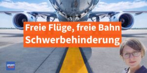 Schwerbehinderung: Freie Flรผge und frei Bahn fahren - so gehts