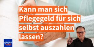 Kann man das Pflegegeld für sich selbst auszahlen lassen?