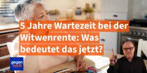 Was bedeutet jetzt 5 Jahre Wartezeit bei der Witwenrente?