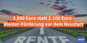Rente: 3.500 Euro statt 2.100 - Riester-Förderung vor dem Neustart