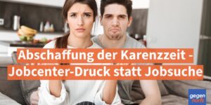 Bürgergeld: Abschaffung der Karenzzeit - Jobcenter-Druck statt Jobsuche