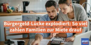 Bürgergeld-Lücke explodiert: So viel zahlen Familien zur Miete drauf