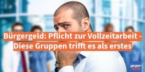 Bürgergeld: Pflicht zur Vollzeitarbeit - Diese Gruppen trifft es als erstes