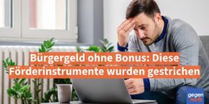 Bรผrgergeld ohne Bonus: Diese Fรถrderinstrumente wurden jetzt bereits gestrichen