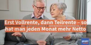 Erst Vollrente, dann Teilrente – so hat man jeden Monat mehr Netto