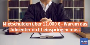 Bürgergeld: Mietschulden über 12.000 € - Warum das Jobcenter nicht einspringen muss