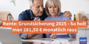 Rente: Grundsicherung 2025 - So holt man 281,50 € monatlich raus